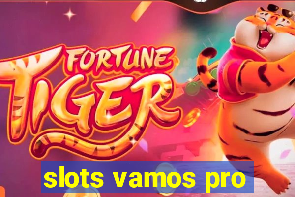 slots vamos pro